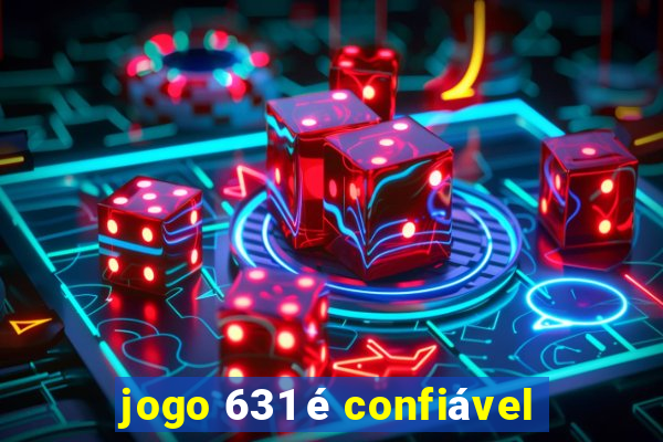 jogo 631 é confiável